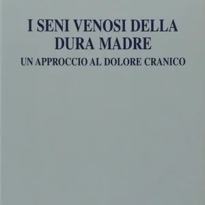 I seni venosi della dura madre un approccio al dolore cranico Soddisfatti O Rimborsati