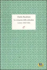 Compra Online La conquista della solitudine. Lettere 1832-1866