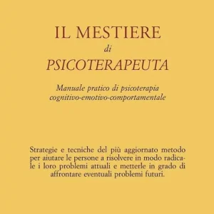 Il mestiere di psicoterapeuta. Manuale pratico di psicoterapia cognitivo-emotivo-comportamentale Prezzo Di Fabbrica