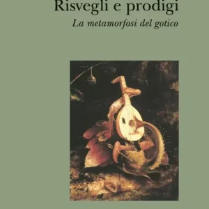 Solo Oggi Risvegli e prodigi. La metamorfosi del gotico