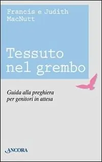 Tessuto nel grembo. Guida alla preghiera per genitori in attesa Economico