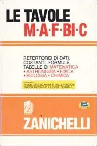 Compra Oggi Stesso Le tavole MAFBiC. Repertorio di dati, costanti, formule, tabelle di matematica, astronomia, fisica, biologia, chimica