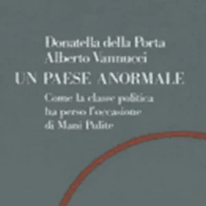 Un paese anormale. Come la classe politica ha perso l‘occasione di mani pulite Promozione
