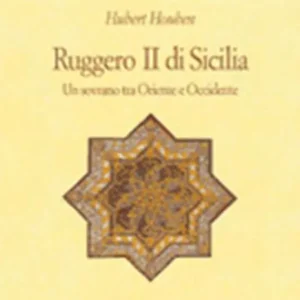 Affare Ruggero II di Sicilia. Un sovrano tra Oriente e Occidente