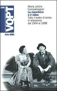 Offerta Lampo La maschera e il video. Tutto il teatro di prosa in televisione dal 1954 al 1998