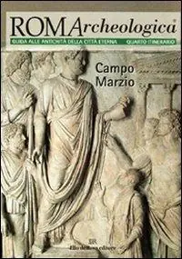Popolare Roma archeologica. 4º itinerario. Campo Marzio