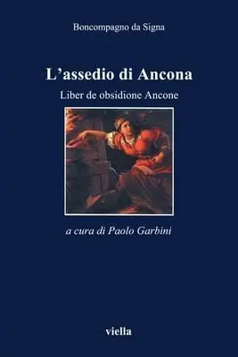 Consegna Rapida L‘assedio di Ancona. Liber de obsidione Ancone. Con testo latino a fronte