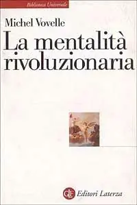 La mentalità rivoluzionaria. Società e mentalità durante la Rivoluzione francese Consegna Rapida