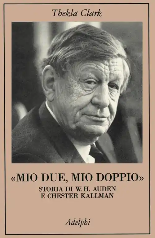 Prezzo Basso Mio due, mio doppio. Storia di W. H. Auden e Chester Kallman