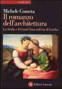 Il romanzo dell‘architettura. La Sicilia e il Grand tour nell‘età di Goethe Professionale