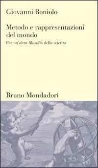 Acquista Ora Metodo e rappresentazioni del mondo. Per un‘altra filosofia della scienza