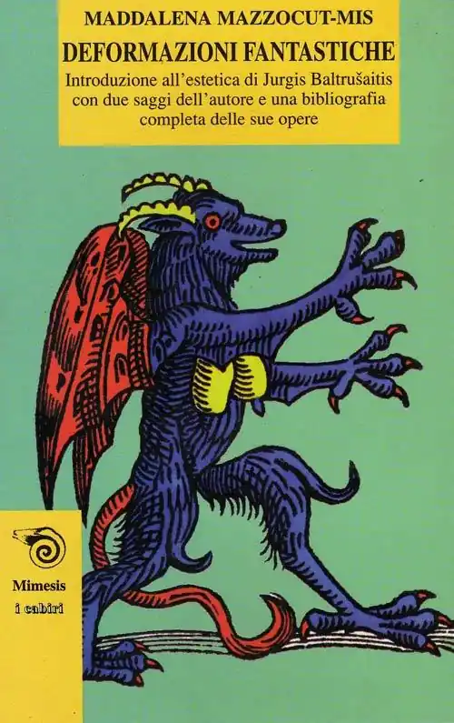 Deformazioni fantastiche. Introduzione all‘estetica di Jurgis Baltrusaitis Ordina Subito