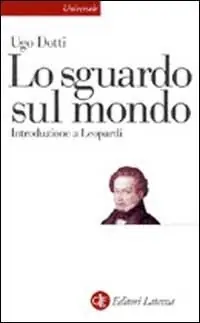 Lo sguardo sul mondo. Introduzione a Leopardi Pagamento Sicuro