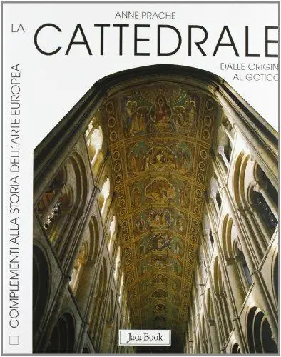 La cattedrale. Dalle origini al gotico Quantità Limitata
