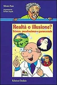 Realtà o illusione? Scienza, pseudoscienza e paranormale Ultima Occasione