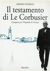 Pagamento Sicuro Il testamento di Le Corbusier. Il progetto per l‘ospedale di Venezia
