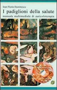 Bestseller I padiglioni della salute. Manuale multimediale di auricoloterapia. Con CD-ROM