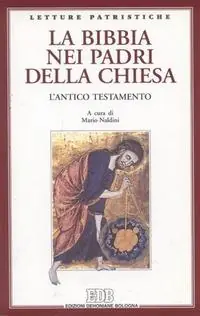 Novità La Bibbia nei Padri della Chiesa. L‘Antico Testamento