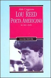 Nuovo Arrivo Lou Reed poeta americano. Dai Velvet a Berlin