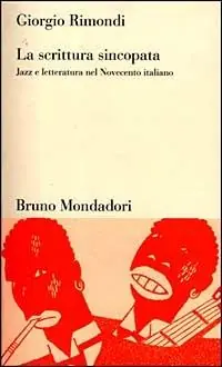 Ultimissimo Modello La scrittura sincopata. Jazz e letteratura nel Novecento italiano