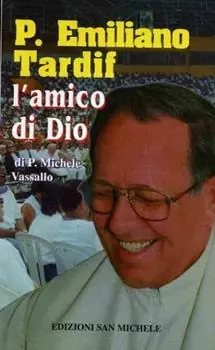 P. Emiliano Tardif l‘amico di Dio Ultimissimo Modello