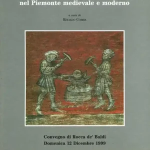 Miniere fucine e metallurgia nel Piemonte medievale e moderno Nuovo Arrivo