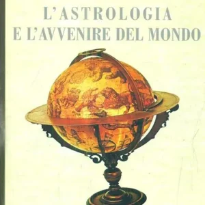 Prezzo Scontato L‘astrologia e l‘avvenire del mondo