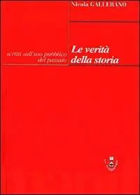 Direttamente Dal Produttore Le verità della storia. Scritti sull‘uso pubblico del passato
