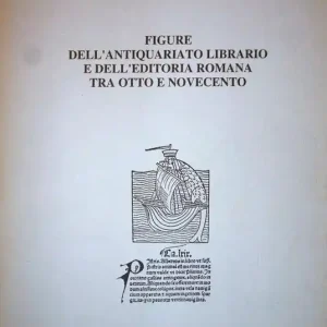 Figure dell‘antiquariato librario e dell‘editoria romana tra Otto e Novecento Saldi