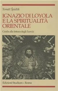 Occasione Imperdibile Ignazio di Loyola e la spiritualità orientale. Guida alla lettura degli «Esercizi»