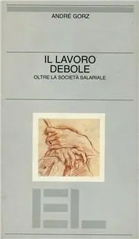 Occasione Il lavoro debole. Oltre la società salariale