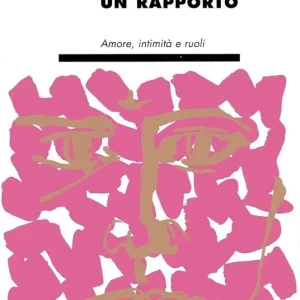 Promo Stagionale Come far funzionare un rapporto. Amore, intimità e ruoli