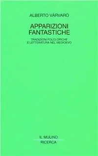Apparizioni fantastiche. Tradizioni folcloriche e letteratura nel Medioevo Compra Adesso