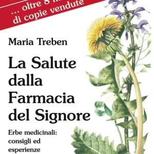 La salute dalla farmacia del Signore. Erbe medicinali consigli ed esperienze Must-Have