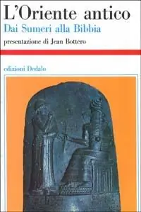 L‘ Oriente antico. Dai sumeri alla Bibbia Occasione Imperdibile