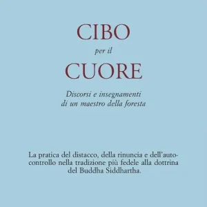 Cibo per il cuore. Discorsi e insegnamenti di un maestro della foresta Prezzo Di Fabbrica
