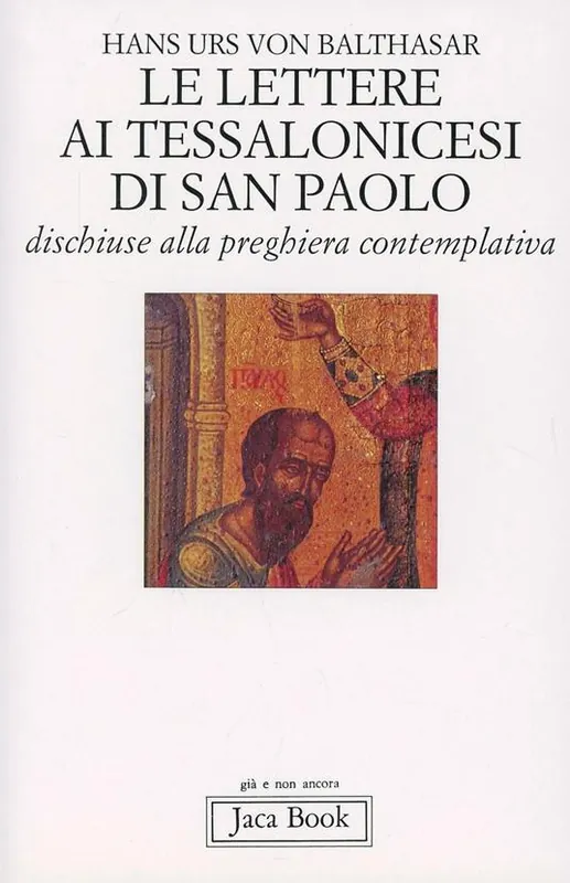 Le lettere ai Tessalonicesi di San Paolo. Dischiuse alla preghiera contemplativa Prezzo Ridotto