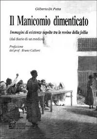 Il manicomio dimenticato. Immagini di esistenze sepolte tra le rovine della follia Offerta Lampo