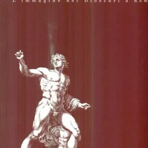 Dioscuri. Castores. L‘immagine dei Dioscuri a Roma Pagamento Sicuro