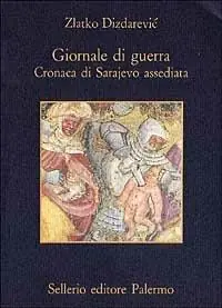 Giornale di guerra. Cronaca di Sarajevo assediata Subito Disponibile
