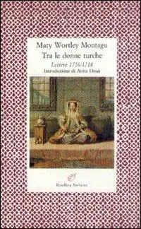 Saldi Tra le donne turche. Lettere 1716-1718