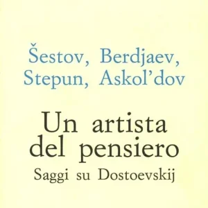 Un artista del pensiero. Saggi su Dostoevskij Scelto Dai Clienti