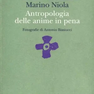 Antropologia delle anime in pena. Il resto della storia un culto del purgatorio Direttamente Dal Produttore