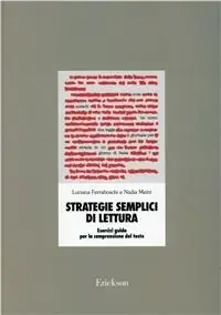 Strategie semplici di lettura. Esercizi guida per la comprensione del testo Offerta