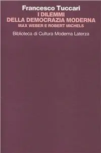 I dilemmi della democrazia moderna. Max Weber e Robert Michels Economico