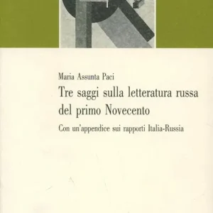 Tre saggi sulla letteratura russa del primo Novecento. Con un‘appendice sui rapporti Italia-Russia Offerta Speciale
