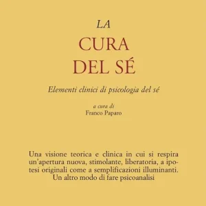 Ultimissimo Modello La cura del sé. Elementi clinici di psicologia del sé