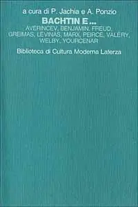 Bachtin e... Averincev, Benjamin, Freud, Greimas, Lévinas, Marx, Peirce, Valéry, Welby, Yourcenar Professionale