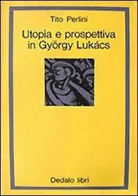 Prezzo Scontato Utopia e prospettiva in György Lukács