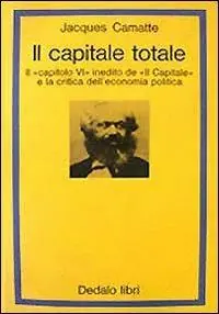 Il capitale totale. Il capitolo VI inedito de «Il capitale» e la critica dell‘economia politica Più Venduto